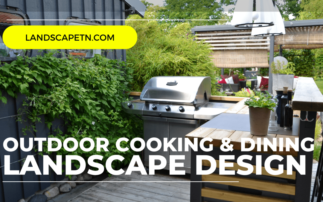 Designing a Landscape for Outdoor Cooking and Dining