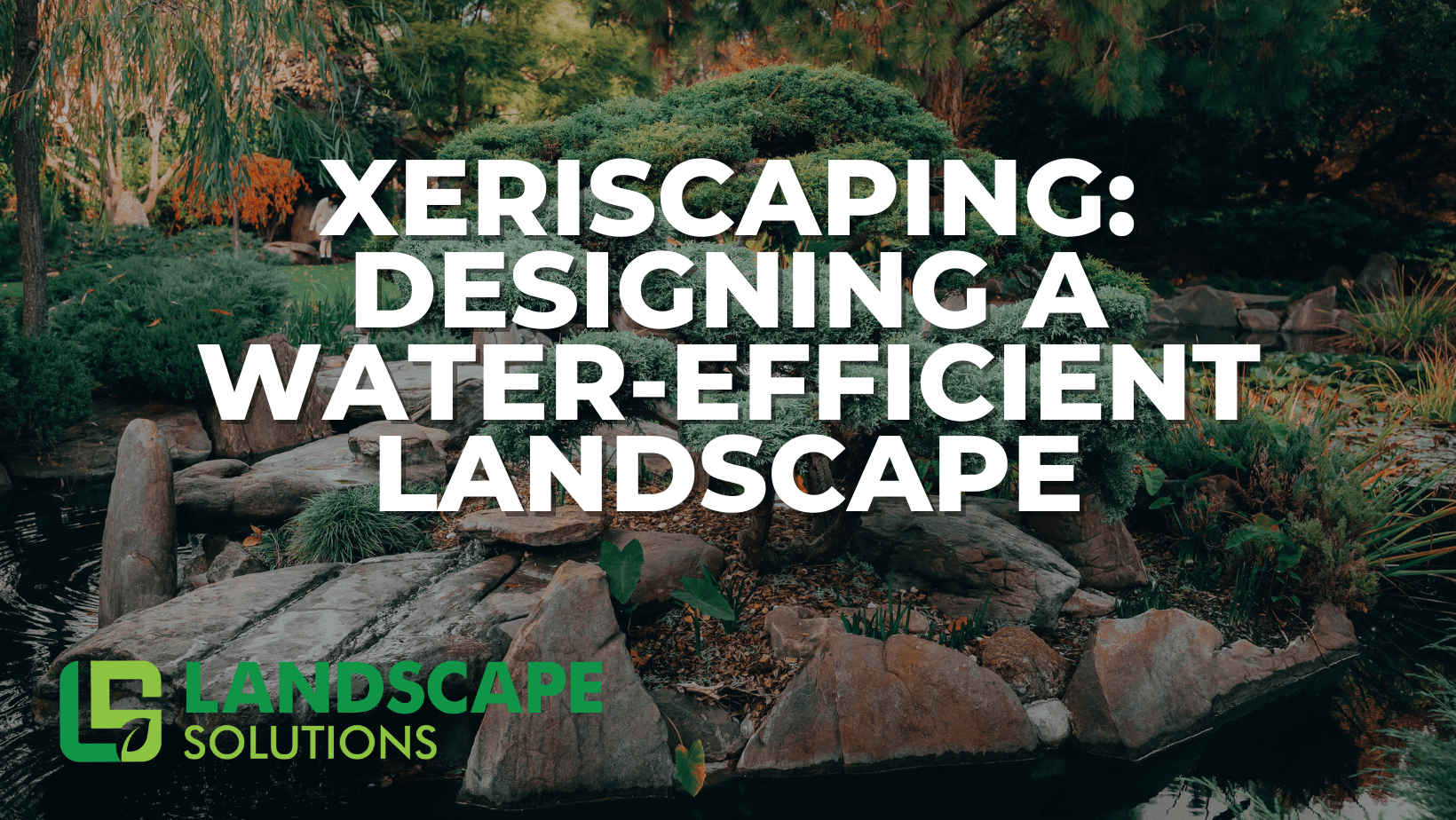 Xeriscaping: Designing. Water-Efficient Landscape