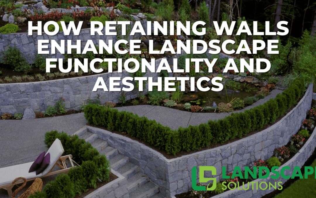 How Retaining Walls Enhance Functionality and Aesthetics