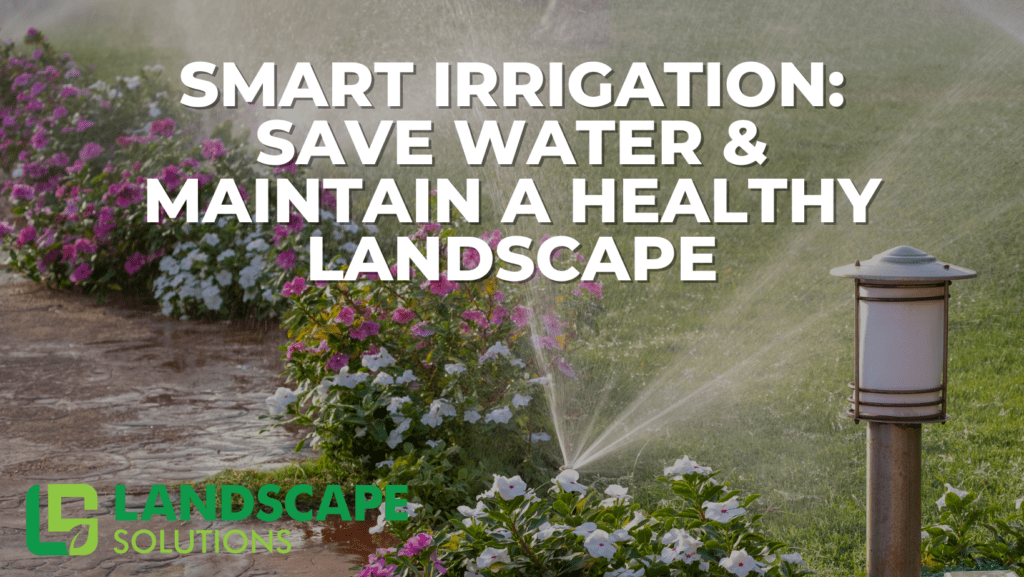 Smart Irrigation Save Water & Maintain a Healthy Landscape